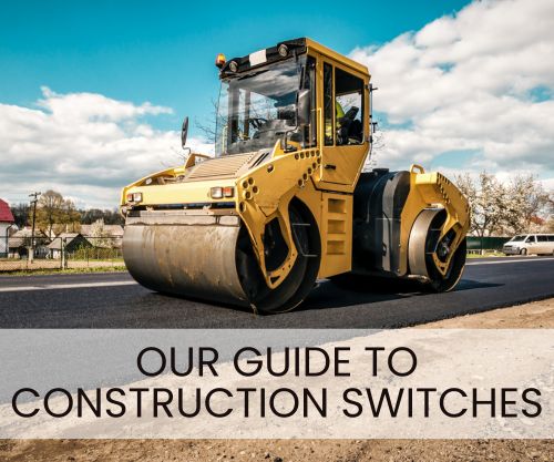 Our Guide to Construction Switches blog featured image, roller, panel mount switches, IP rated, hard-wearing, LED illuminated, LED switches, start/stop buttons, RJS Electronics Ltd